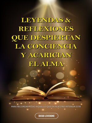 cover image of LEYENDAS & REFLEXIONES QUE DESPIERTAN LA CONCIENCIA Y ACARICIAN EL ALMA...